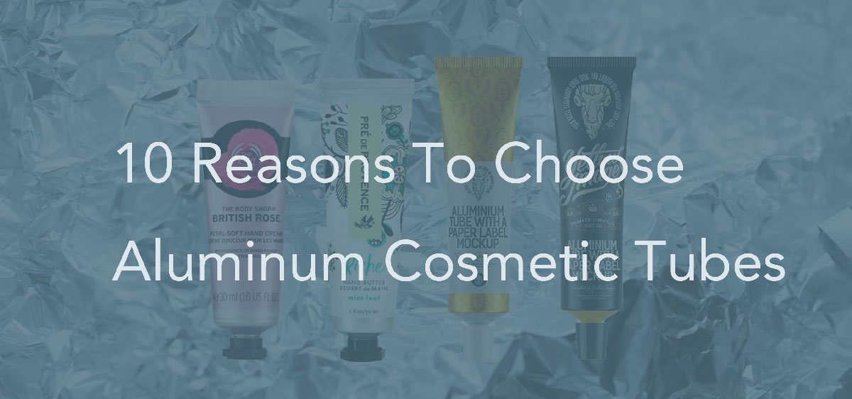 10-Reasons-To-Choose-Aluminum-Cosmetic-Tubes