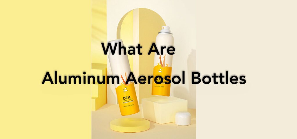 blog-poster-for-What-Are-Aluminum-Aerosol-Bottles
